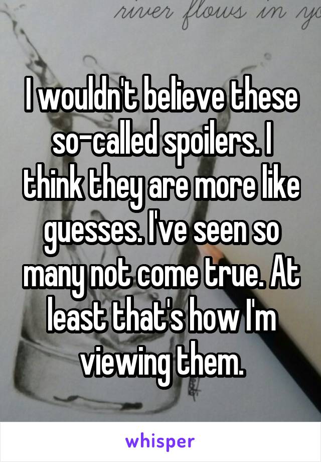 I wouldn't believe these so-called spoilers. I think they are more like guesses. I've seen so many not come true. At least that's how I'm viewing them.