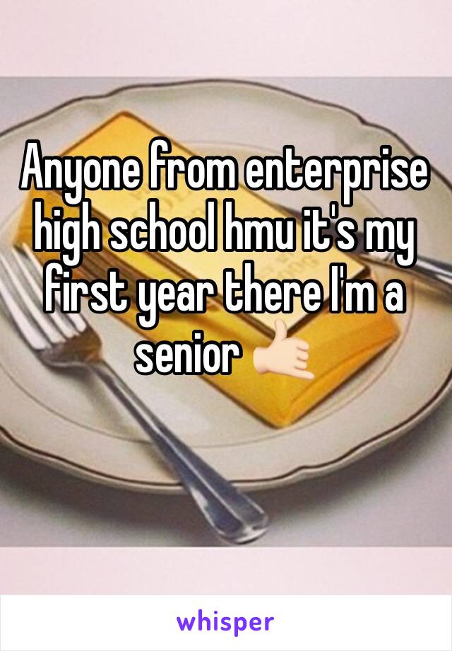 Anyone from enterprise high school hmu it's my first year there I'm a senior 🤙🏻