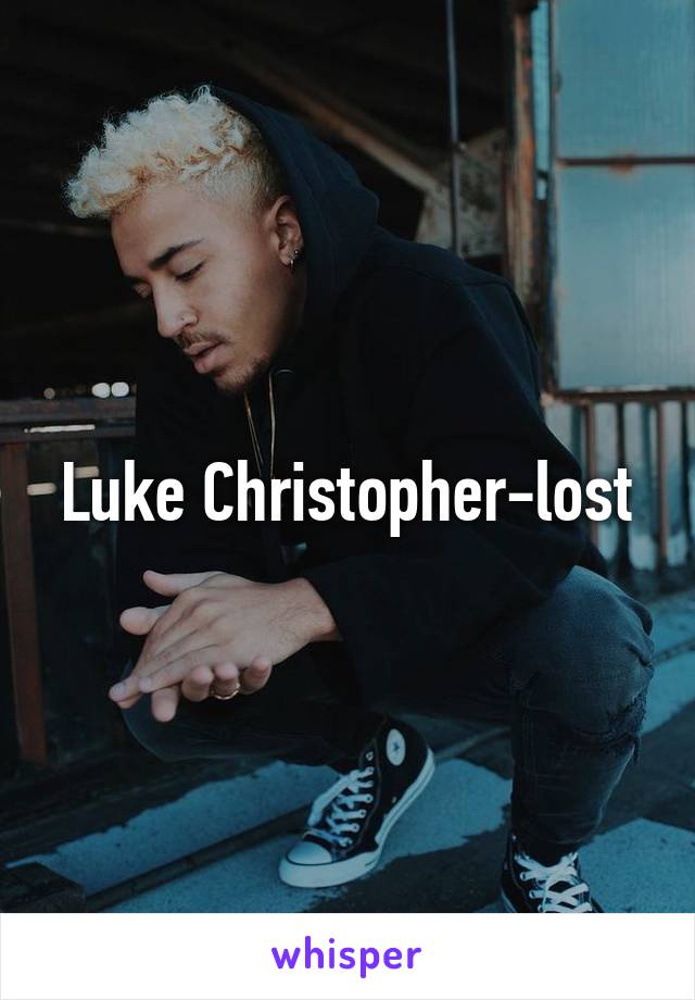 Luke Christopher-lost