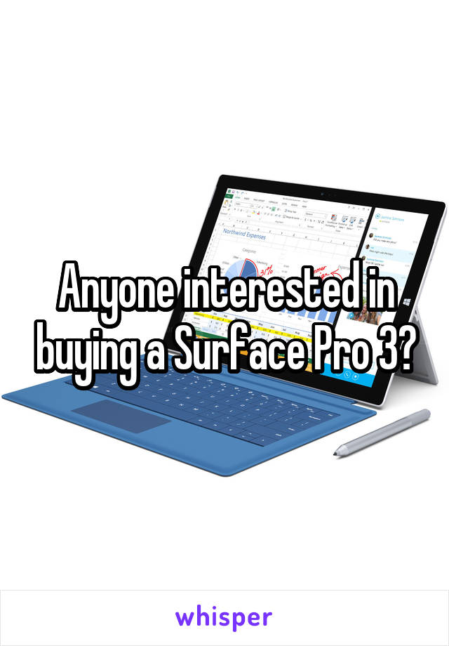 Anyone interested in buying a Surface Pro 3?