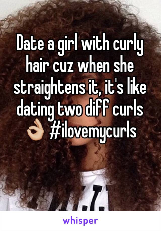 Date a girl with curly hair cuz when she straightens it, it's like dating two diff curls 👌🏼 #ilovemycurls 