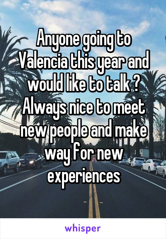 Anyone going to Valencia this year and would like to talk ?
Always nice to meet new people and make way for new experiences
