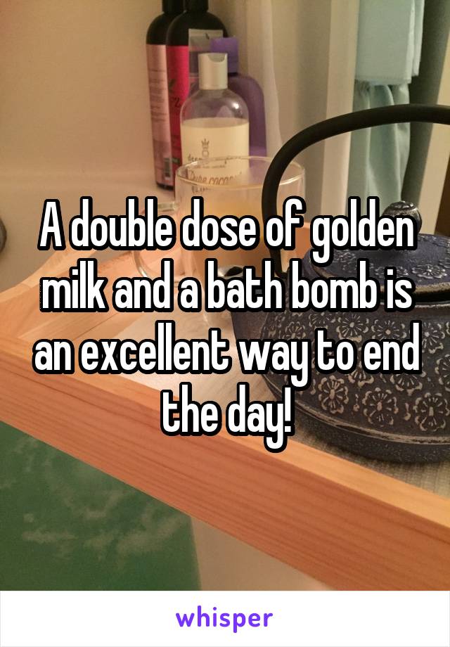 A double dose of golden milk and a bath bomb is an excellent way to end the day!