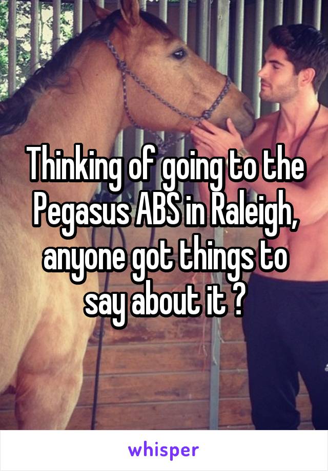 Thinking of going to the Pegasus ABS in Raleigh, anyone got things to say about it ?