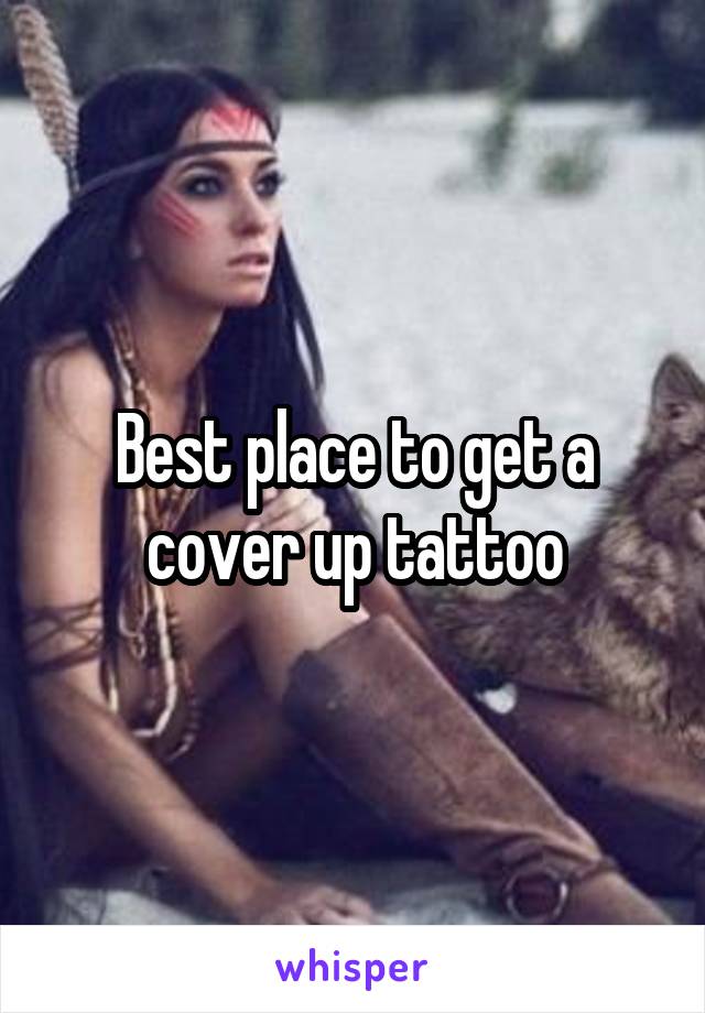 Best place to get a cover up tattoo