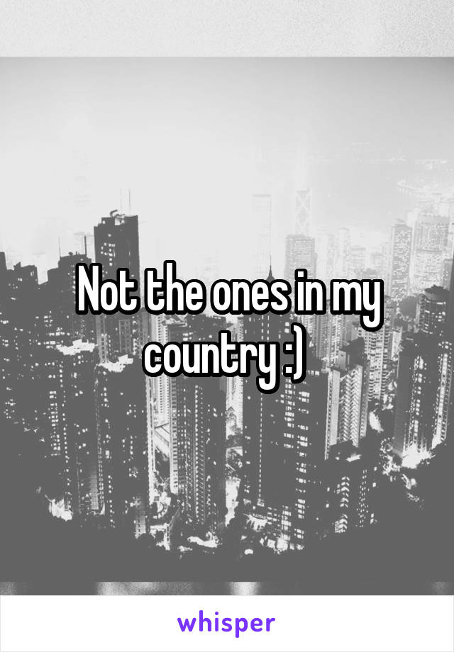 Not the ones in my country :) 