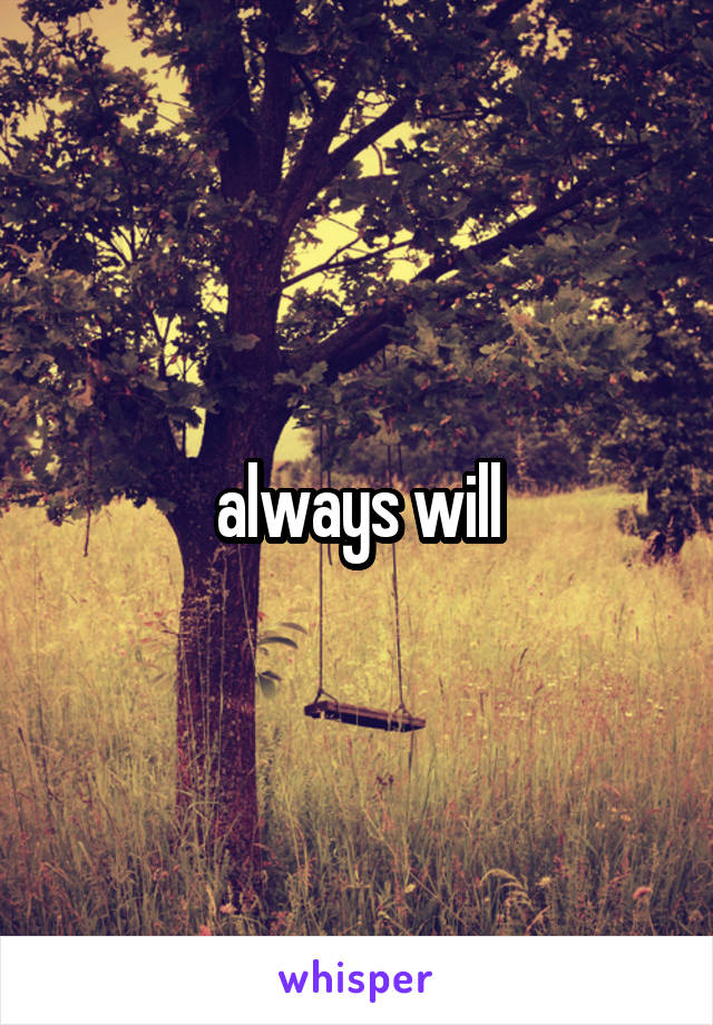 always will