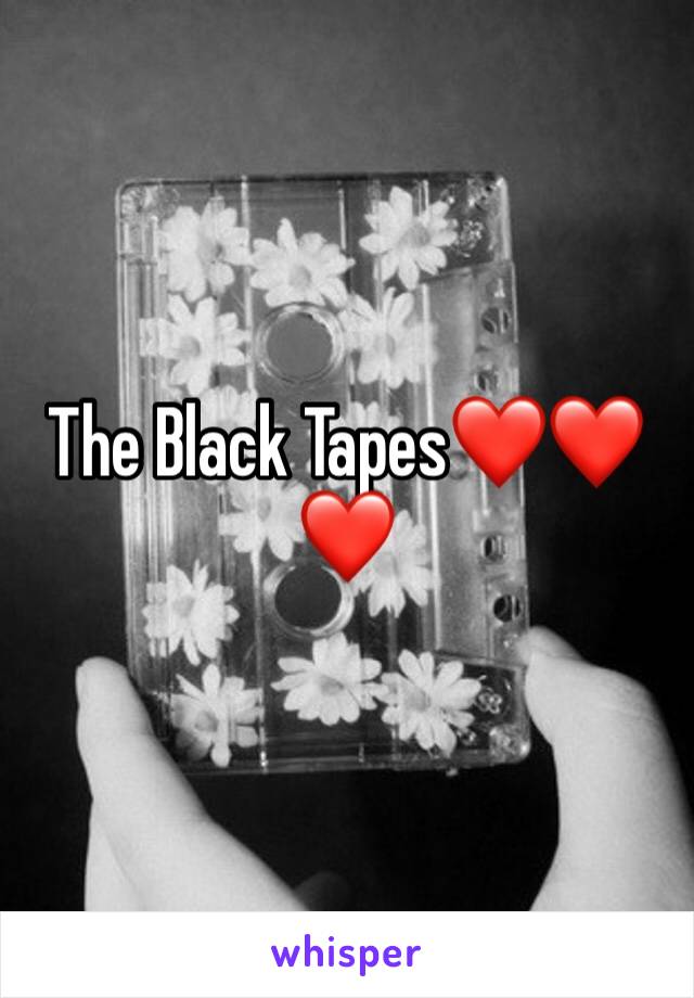 The Black Tapes❤️❤️❤️