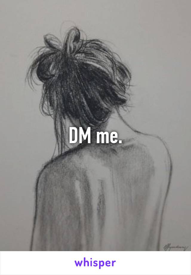 DM me.