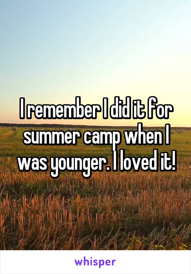 I remember I did it for summer camp when I was younger. I loved it!