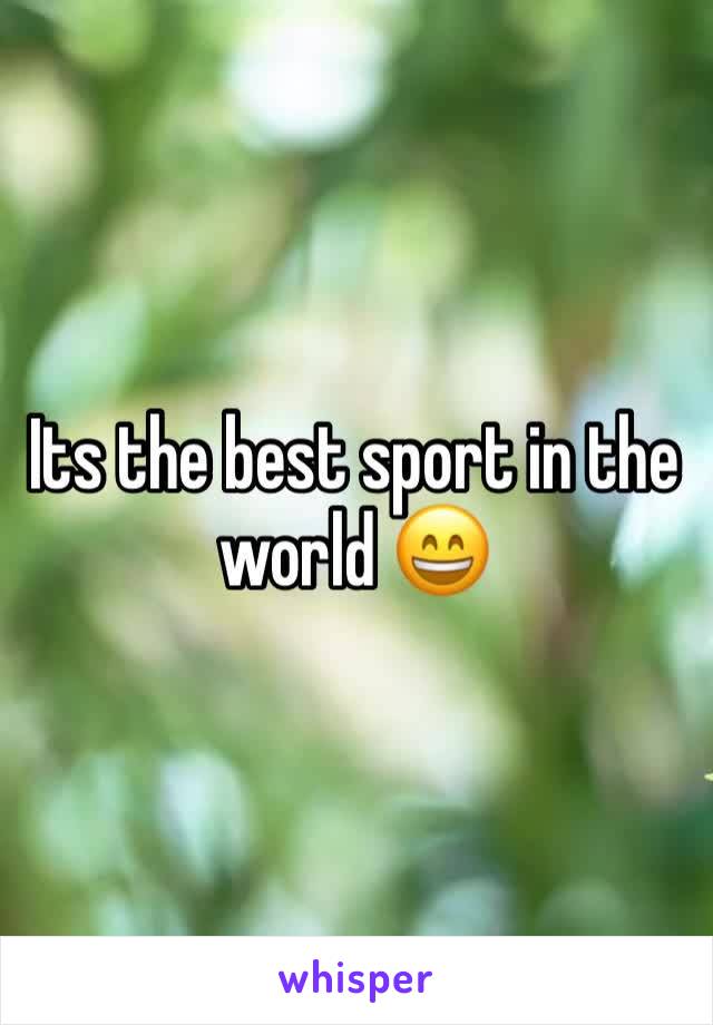 Its the best sport in the world 😄