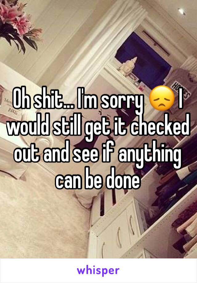 Oh shit... I'm sorry 😞 I would still get it checked out and see if anything can be done