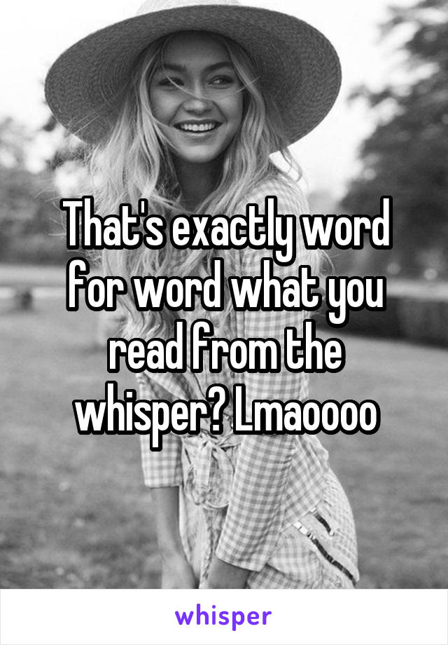 That's exactly word for word what you read from the whisper? Lmaoooo