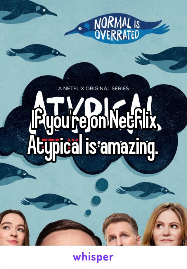 If you're on Netflix Atypical is amazing. 