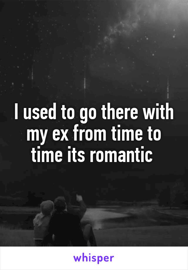 I used to go there with my ex from time to time its romantic 