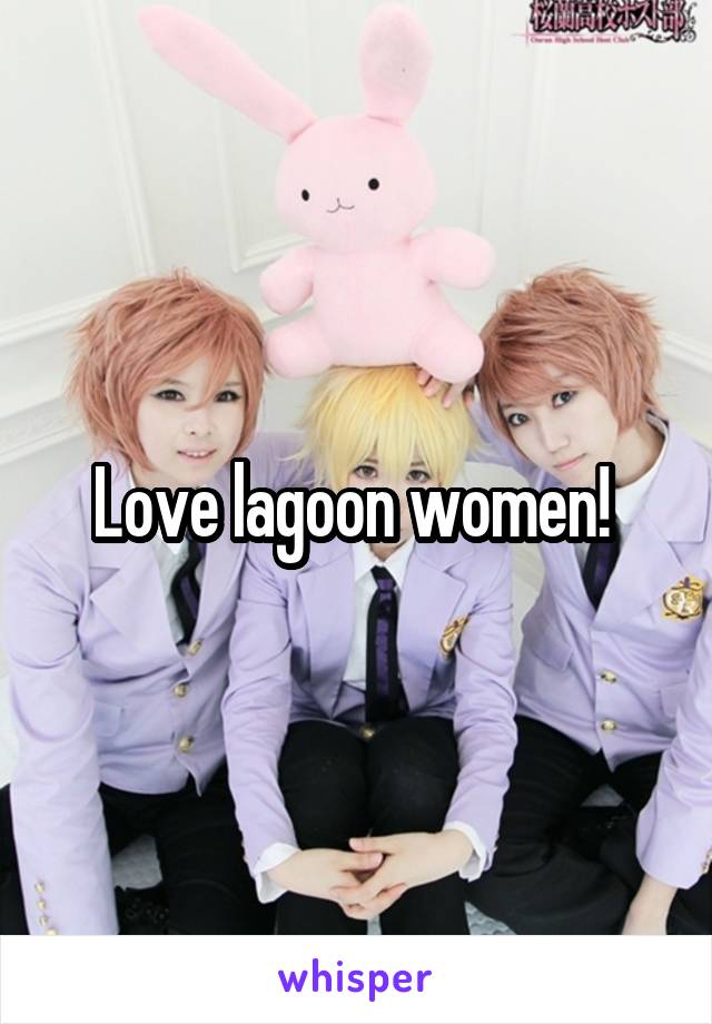 Love lagoon women! 