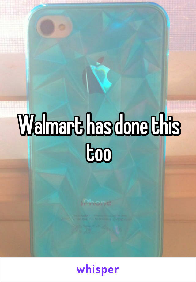 Walmart has done this too