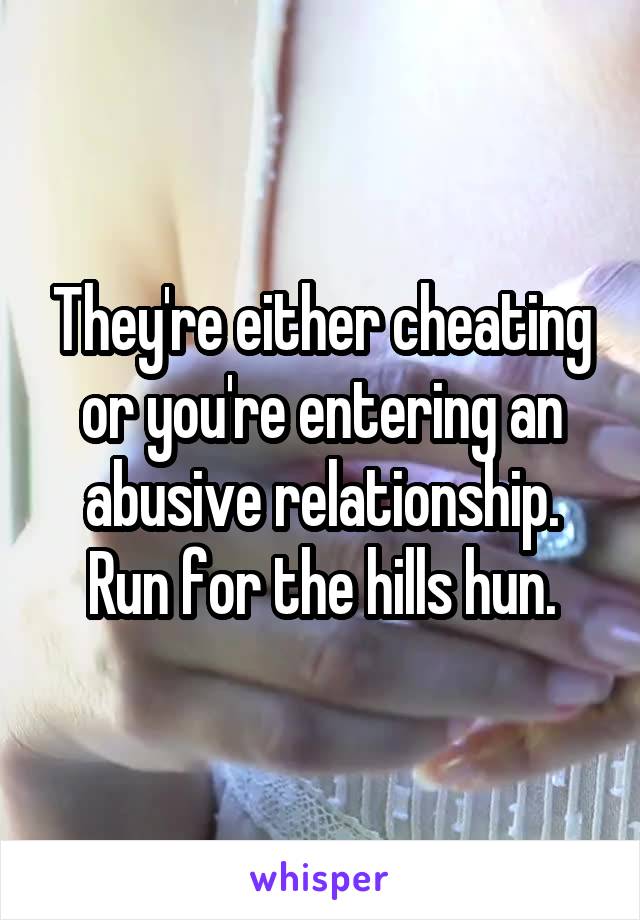 They're either cheating or you're entering an abusive relationship. Run for the hills hun.