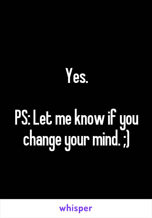 Yes.

PS: Let me know if you change your mind. ;)