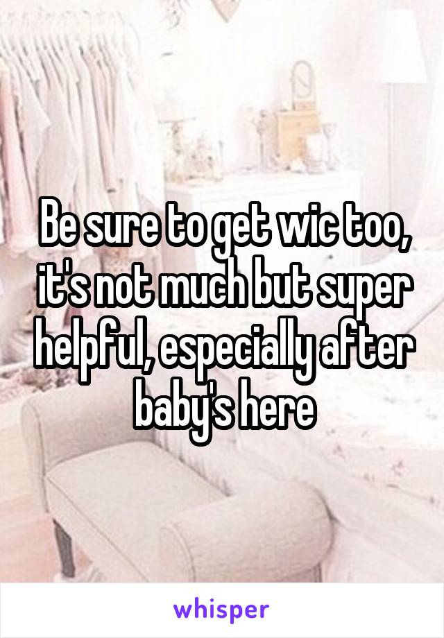 Be sure to get wic too, it's not much but super helpful, especially after baby's here