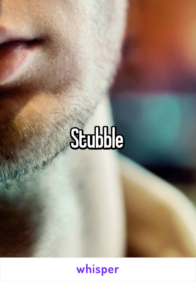 Stubble 