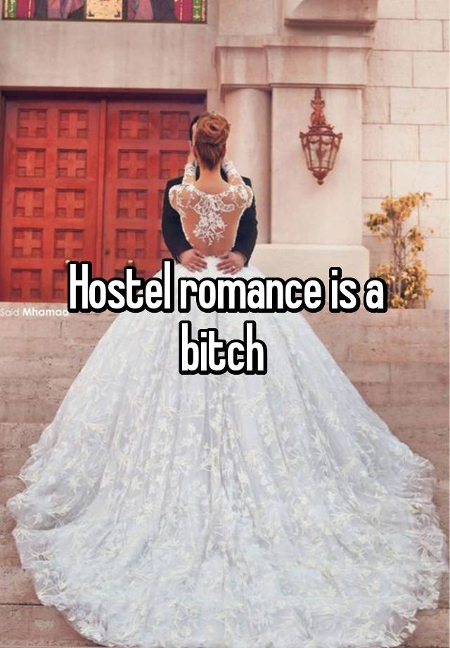 Hostel romance is a bitch 