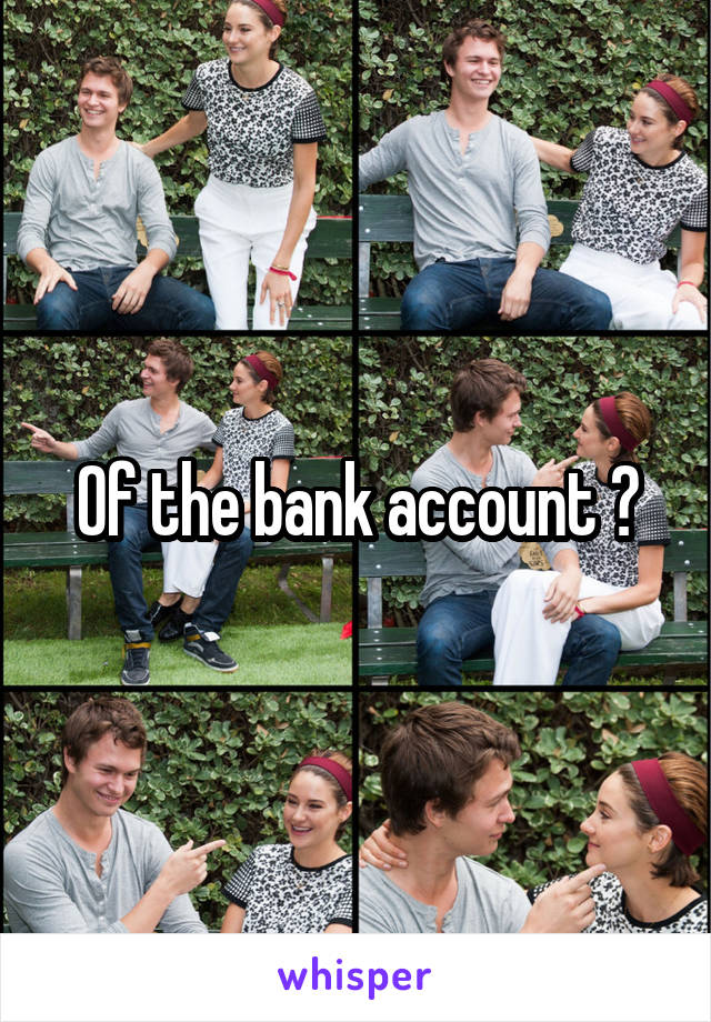 Of the bank account ?