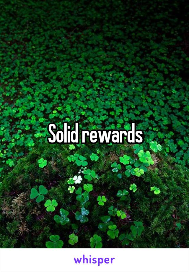 Solid rewards