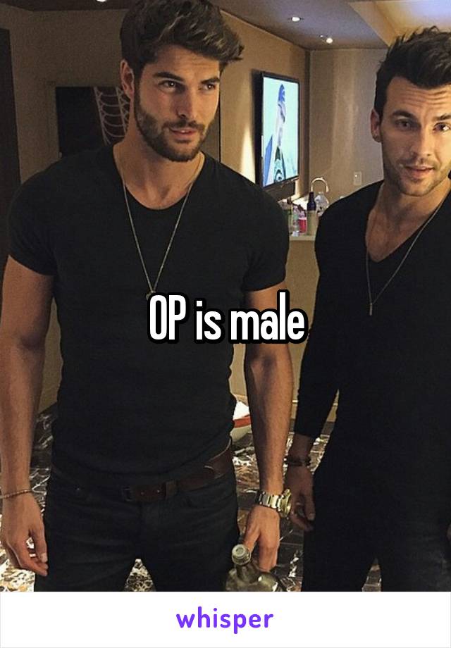 OP is male