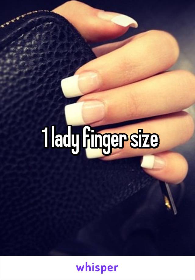  1 lady finger size