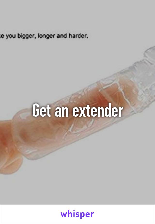 Get an extender