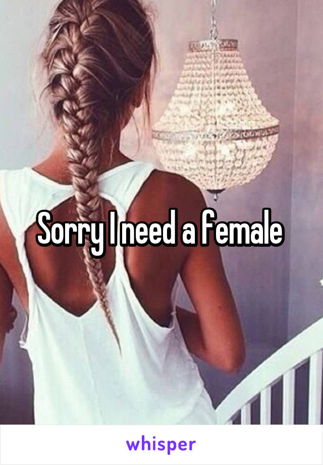 Sorry I need a female 