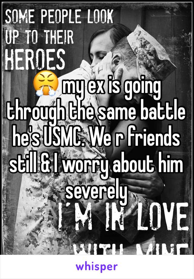 😤 my ex is going through the same battle he's USMC. We r friends still & I worry about him severely 