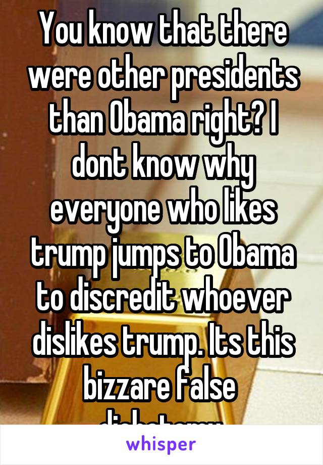 You know that there were other presidents than Obama right? I dont know why everyone who likes trump jumps to Obama to discredit whoever dislikes trump. Its this bizzare false  dichotomy.