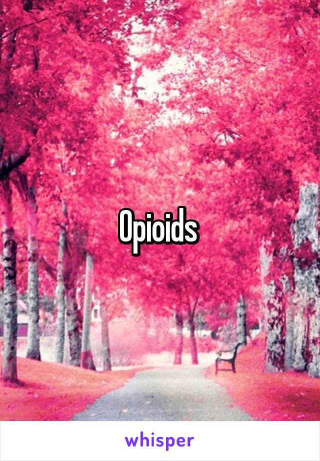 Opioids 