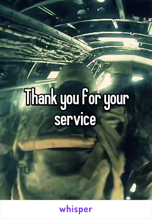 Thank you for your service 