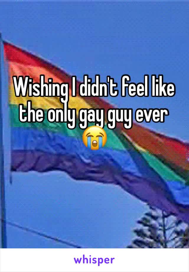 Wishing I didn't feel like the only gay guy ever 😭