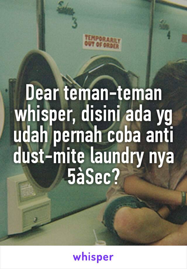 Dear teman-teman whisper, disini ada yg udah pernah coba anti dust-mite laundry nya 5àSec?