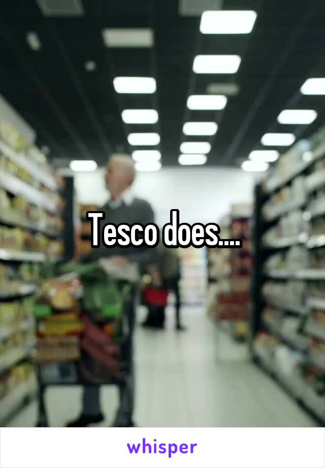 Tesco does....