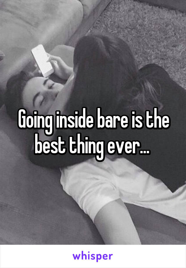 Going inside bare is the best thing ever... 