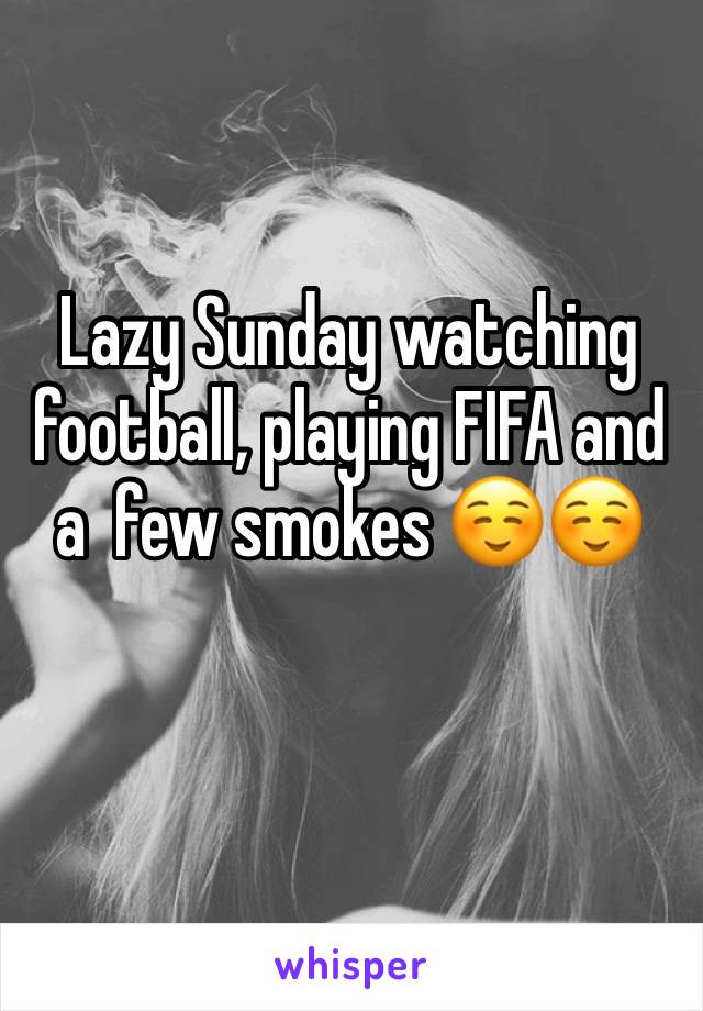 Lazy Sunday watching football, playing FIFA and a  few smokes ☺️☺️