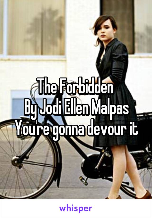 The Forbidden 
By Jodi Ellen Malpas
You're gonna devour it