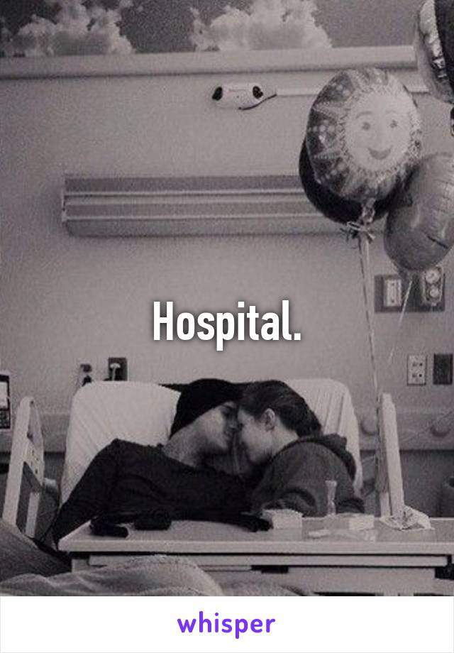 Hospital.