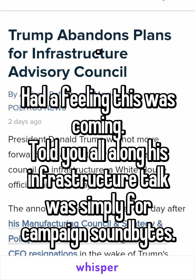 .

Had a feeling this was coming.
Told you all along his infrastructure talk was simply for campaign soundbytes.
