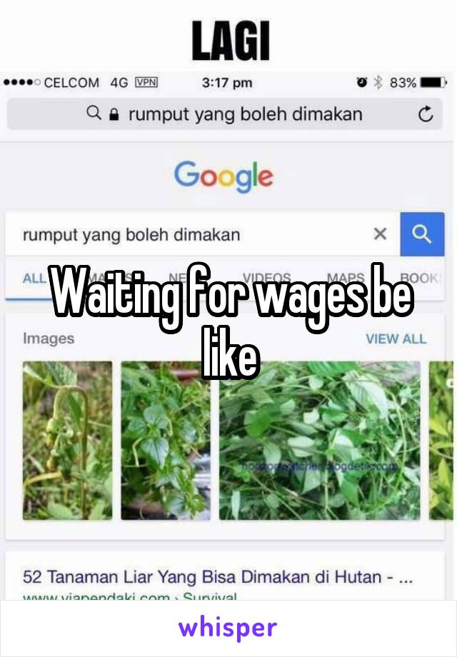 Waiting for wages be like