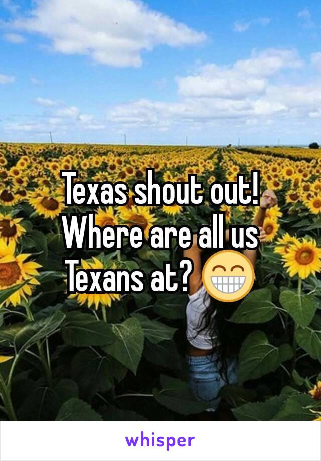 Texas shout out! Where are all us Texans at? 😁