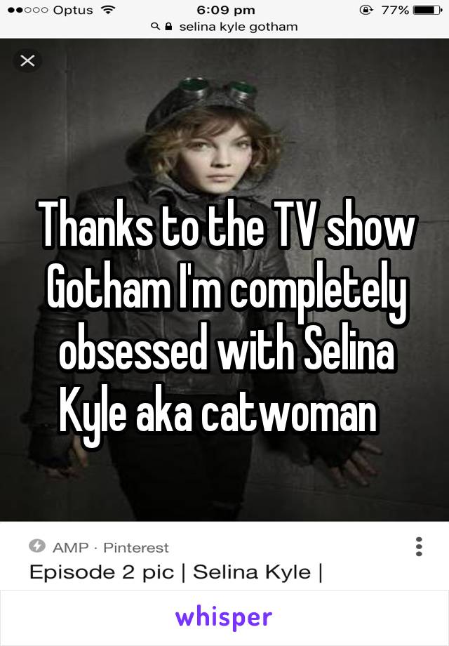 Thanks to the TV show Gotham I'm completely obsessed with Selina Kyle aka catwoman  