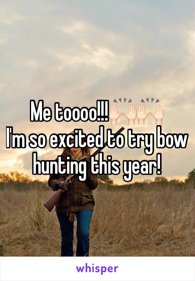 Me toooo!!!🙌🏻🙌🏻
I'm so excited to try bow hunting this year! 