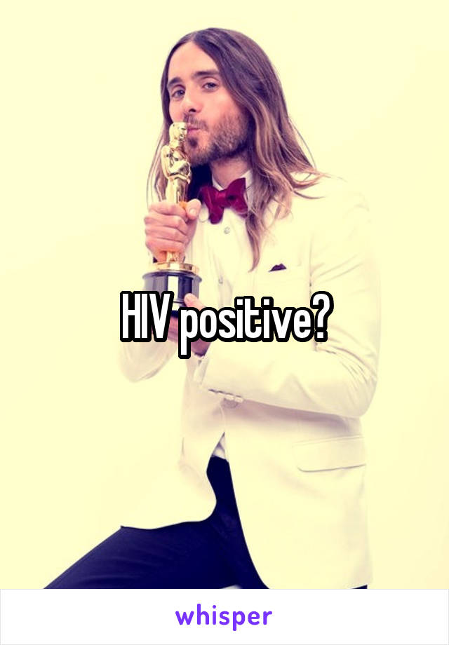 HIV positive?