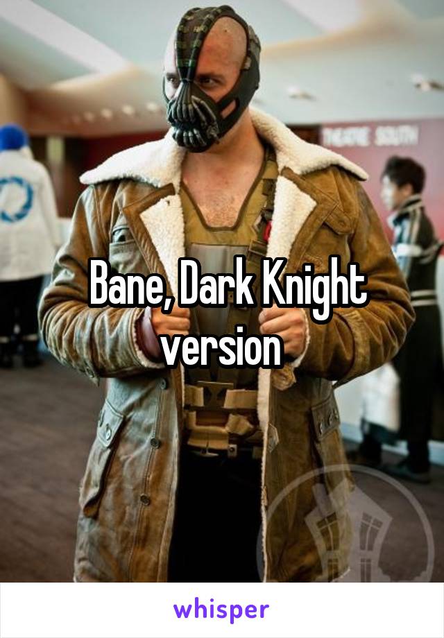  Bane, Dark Knight version 